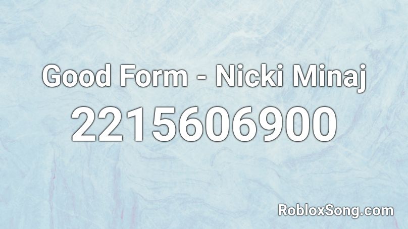 Good Form Nicki Minaj Roblox Id Roblox Music Codes - roblox music id bank account