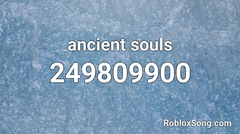 ancient souls Roblox ID