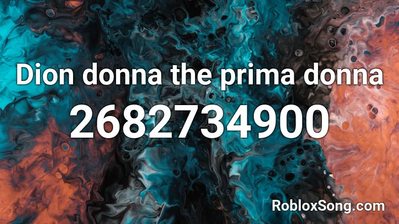 Dion donna the prima donna Roblox ID