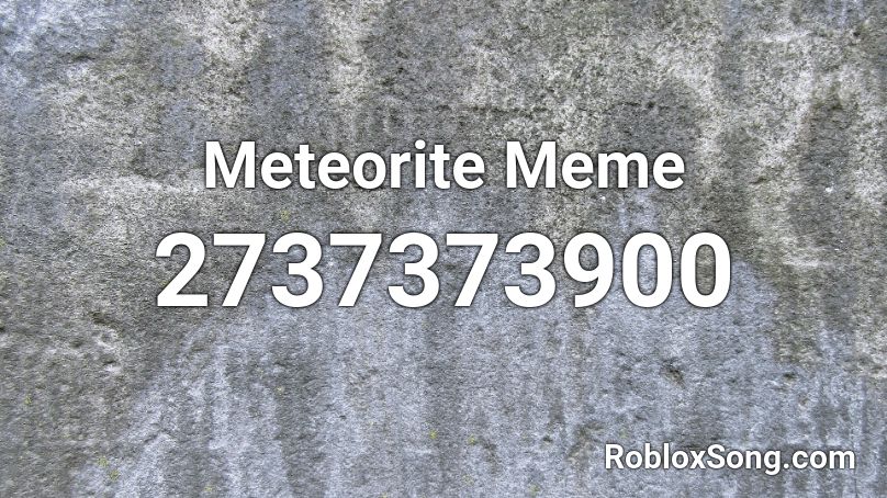 Meteorite Meme Roblox ID