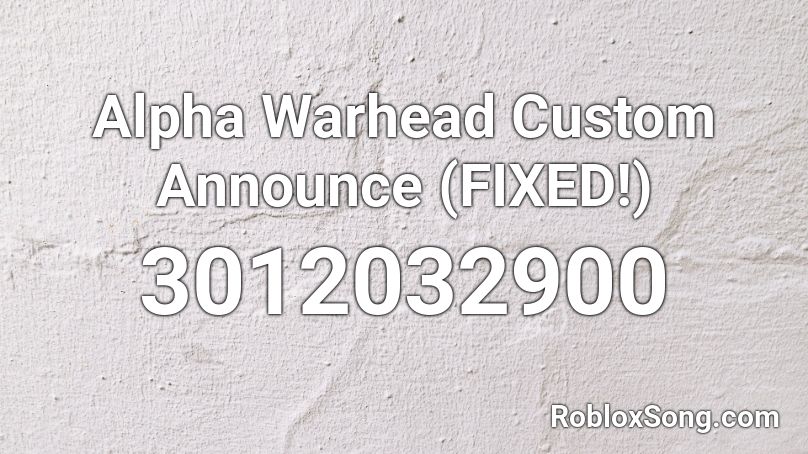 Alpha Warhead Custom Announce (FIXED!) Roblox ID
