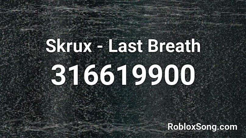 Skrux - Last Breath Roblox ID