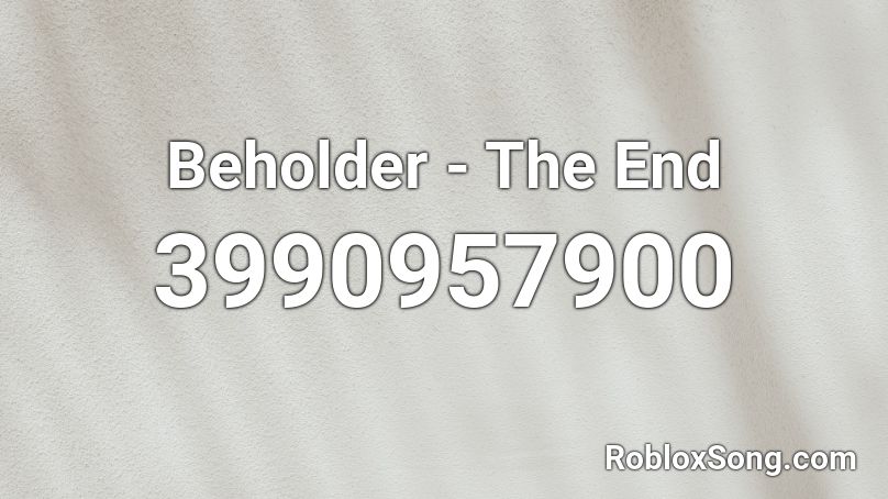 Beholder - The End  Roblox ID