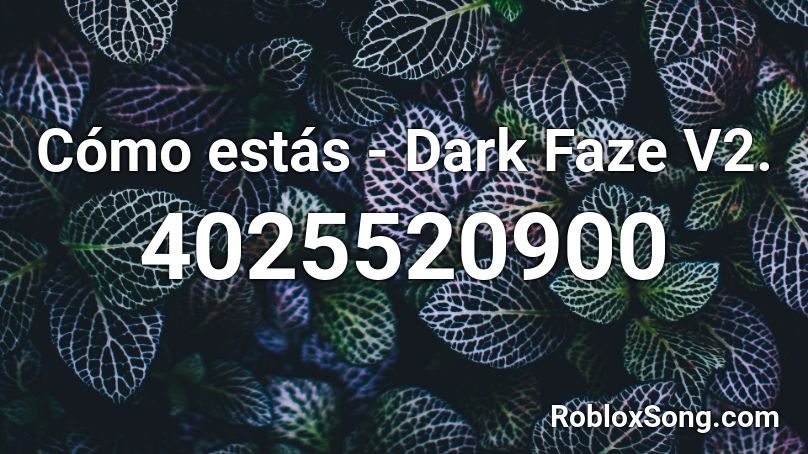 Cómo estás - Dark Faze V2. Roblox ID