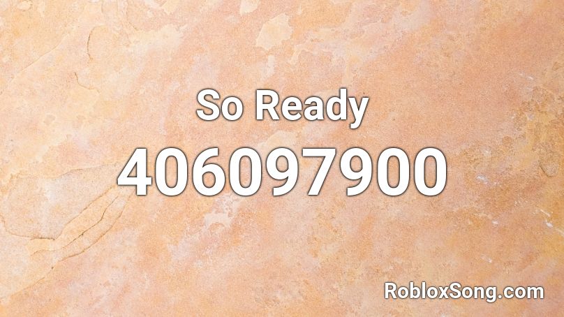 So Ready Roblox ID