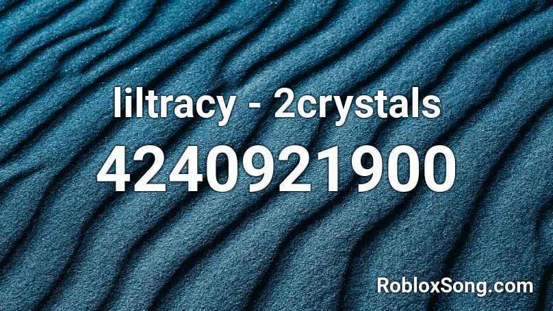 liltracy - 2crystals Roblox ID