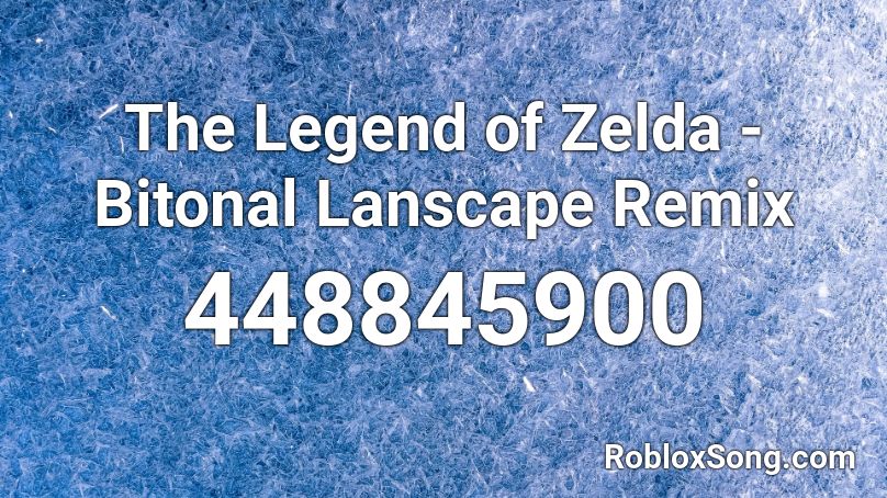 The Legend of Zelda - Bitonal Lanscape Remix Roblox ID