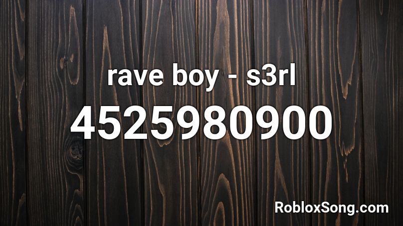 rave boy - s3rl Roblox ID