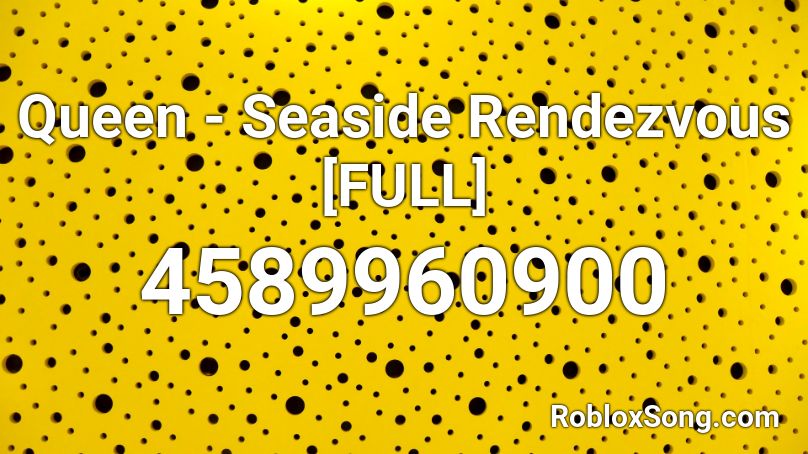 Queen - Seaside Rendezvous [FULL] Roblox ID