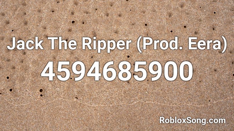 Jack The Ripper (Prod. Eera) Roblox ID