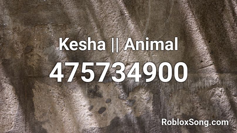 Kesha || Animal Roblox ID