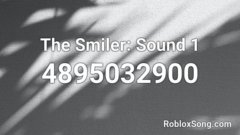 The Smiler: Sound 1 Roblox ID