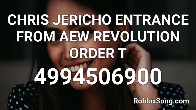 CHRIS JERICHO ENTRANCE FROM AEW REVOLUTION ORDER T Roblox ID