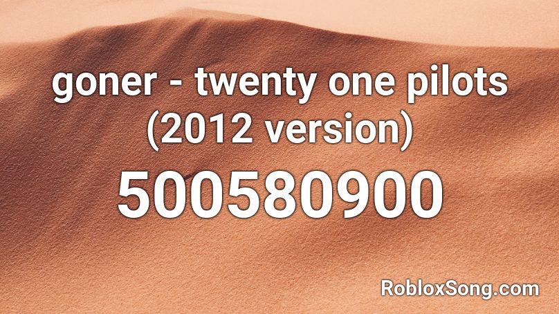 Goner Twenty One Pilots 2012 Version Roblox Id Roblox Music Codes - goner roblox music codes