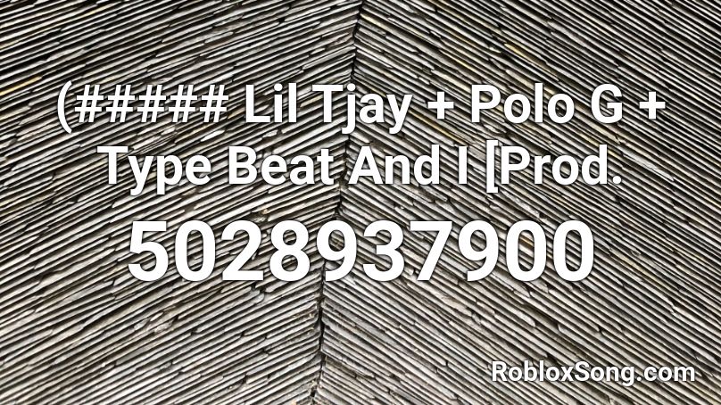 (##### Lil Tjay + Polo G + Type Beat And I [Prod.  Roblox ID