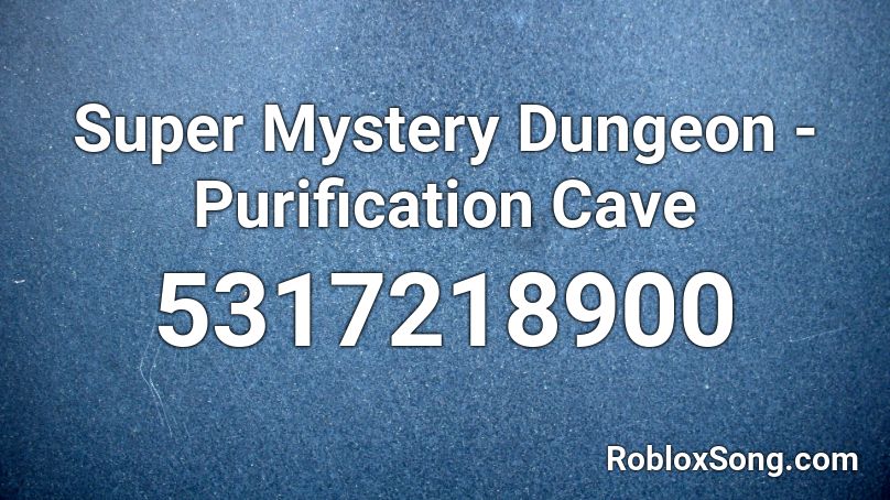 Super Mystery Dungeon - Purification Cave Roblox ID