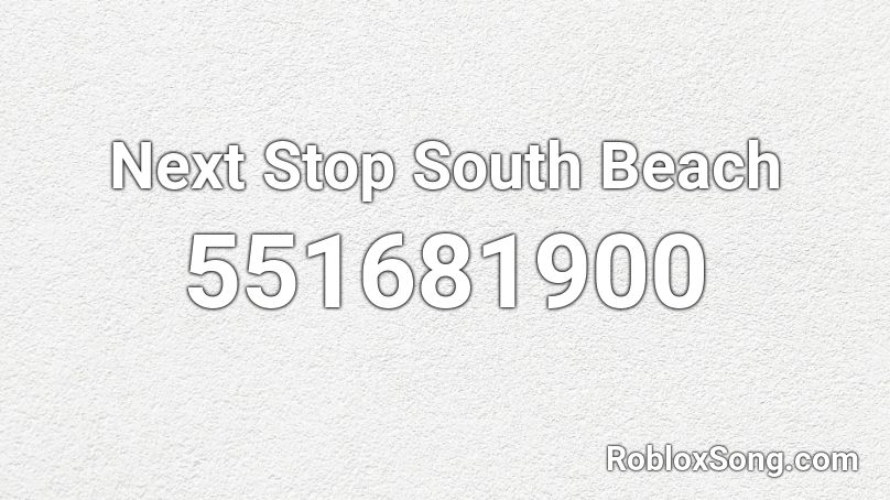 Next Stop South Beach Roblox ID
