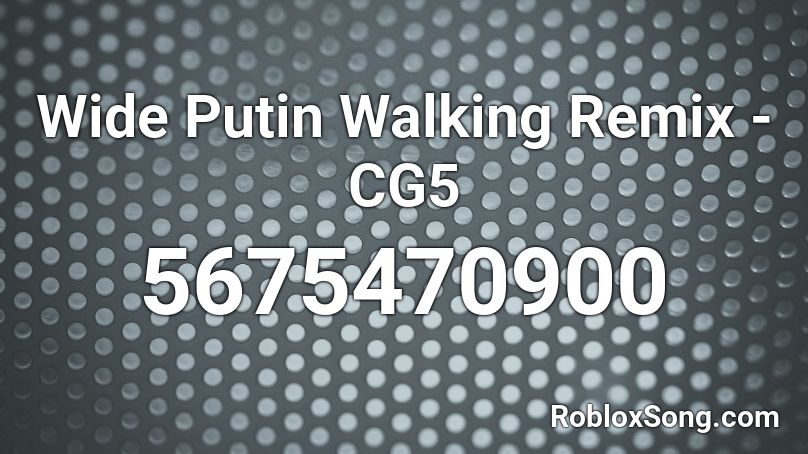 Wide Putin Walking Remix Cg5 Roblox Id Roblox Music Codes - putin walk roblox id