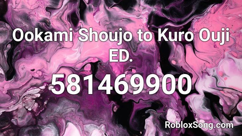 Ookami Shoujo to Kuro Ouji ED. Roblox ID