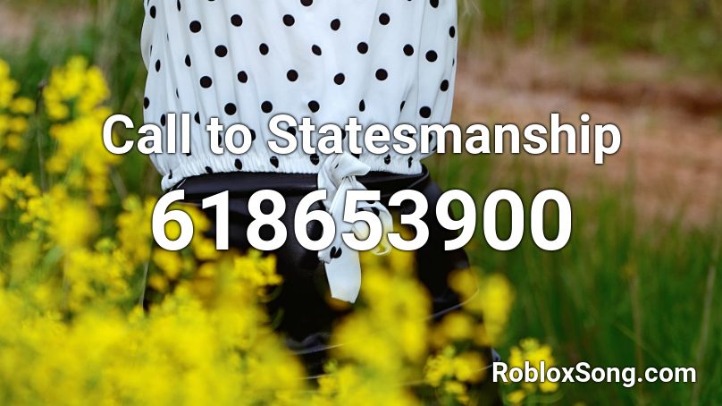 Call to Statesmanship Roblox ID