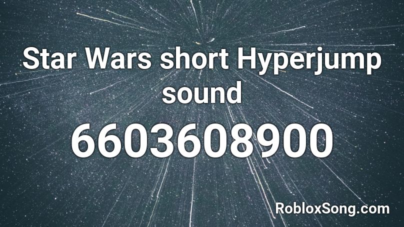 Star Wars short Hyperjump sound Roblox ID