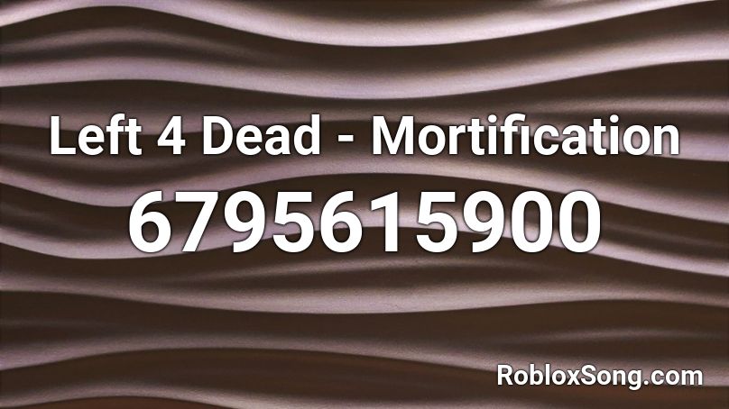 Left 4 Dead - Mortification Roblox ID