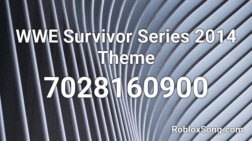 WWE Survivor Series 2014 Theme Roblox ID