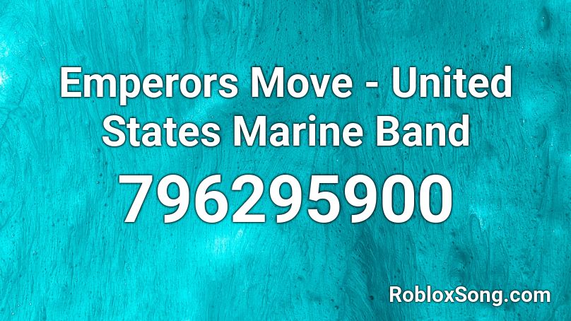 Emperors Move - United States Marine Band Roblox ID
