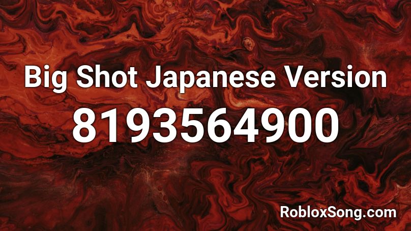 Big Shot Japanese Version Roblox ID