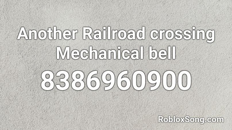 Another Railroad crossing Mechanical bell Roblox ID