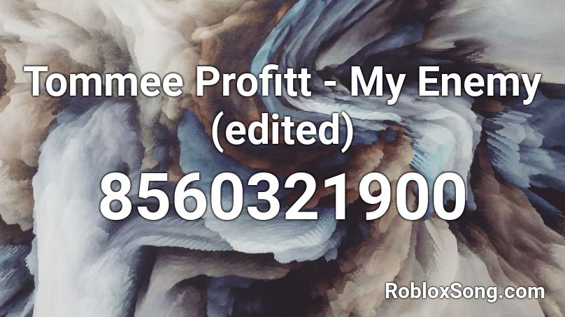 Tommee Profitt - My Enemy (edited) Roblox ID