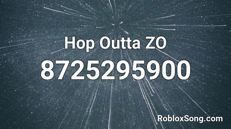 Hop Outta ZO Roblox ID
