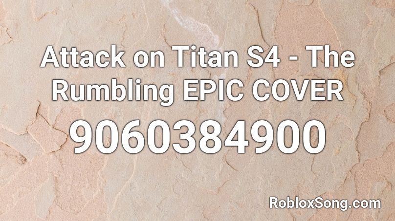 Attack on Titan S4 - The Rumbling EPIC COVER Roblox ID