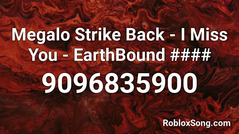 Megalo Strike Back - I Miss You - EarthBound #### Roblox ID