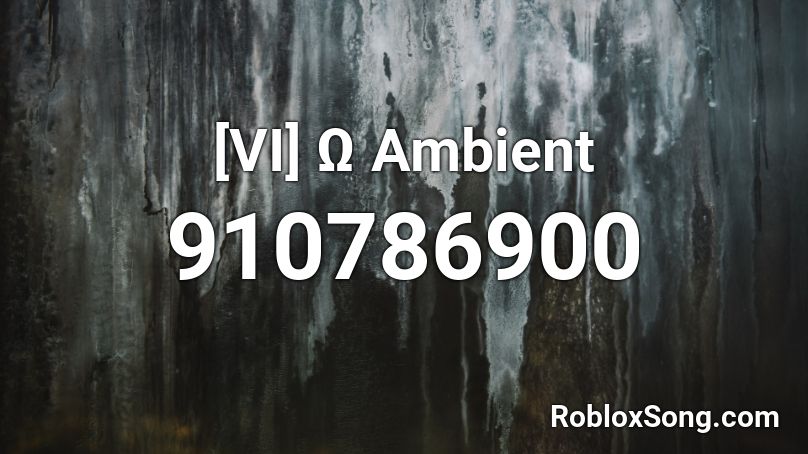 [VI] Ω Ambient Roblox ID