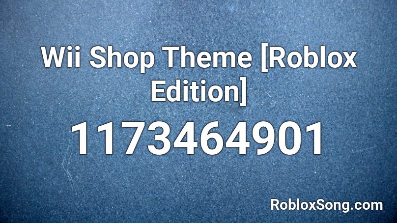 Wii Shop Theme Roblox Edition Roblox Id Roblox Music Codes - wii shop theme roblox id