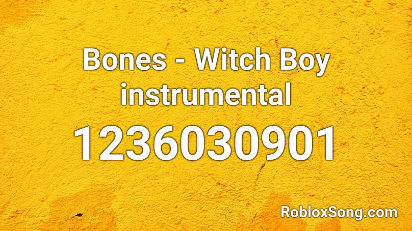 Bones - Witch Boy instrumental Roblox ID