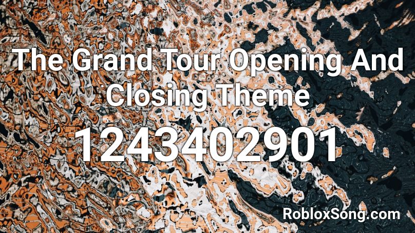 The Grand Tour Opening And Closing Theme Roblox ID