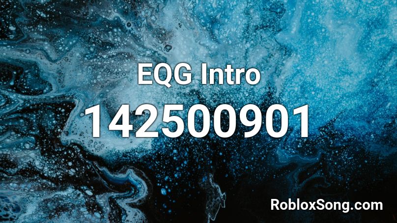 EQG Intro Roblox ID