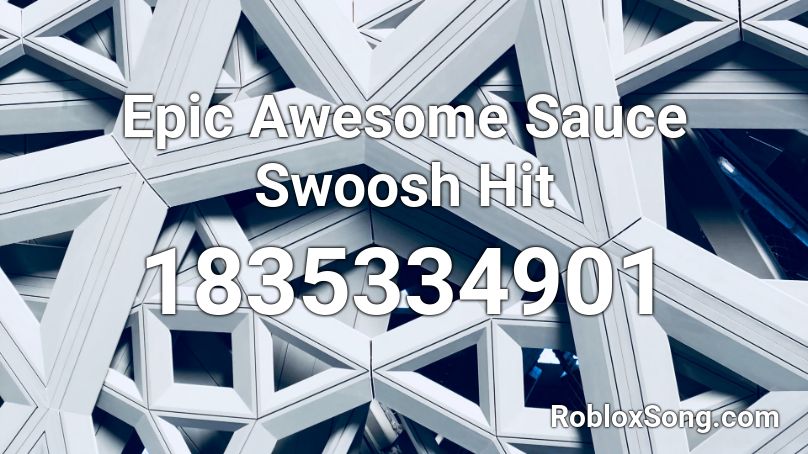 Epic Awesome Sauce Swoosh Hit Roblox ID