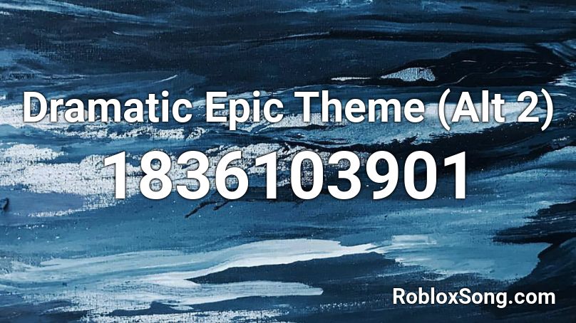 Dramatic Epic Theme (Alt 2) Roblox ID