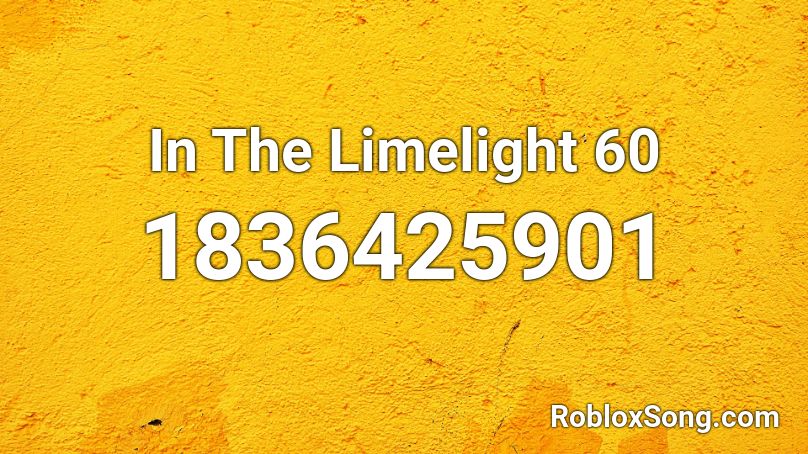 In The Limelight 60 Roblox ID