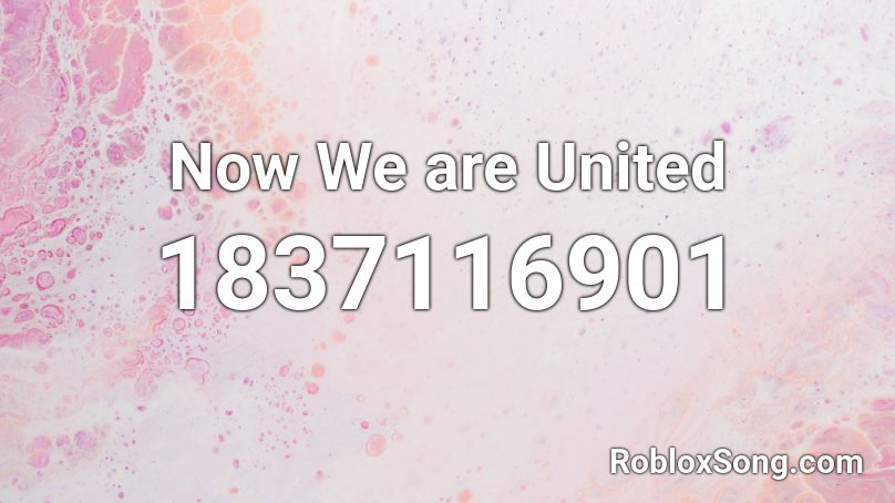 Now We are United Roblox ID