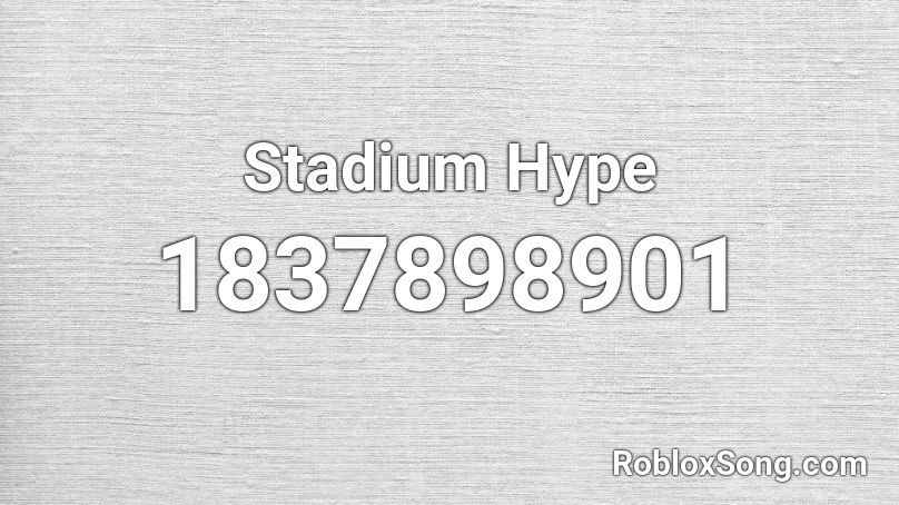 Stadium Hype Roblox ID