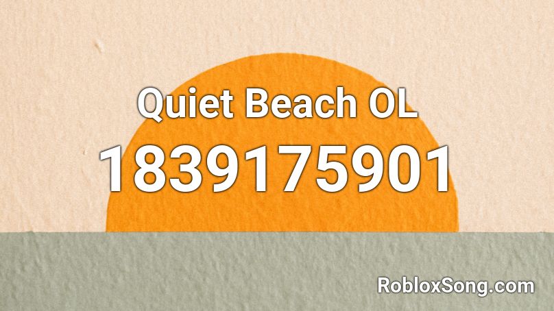 Quiet Beach OL Roblox ID