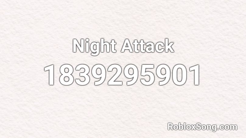 Night Attack Roblox ID