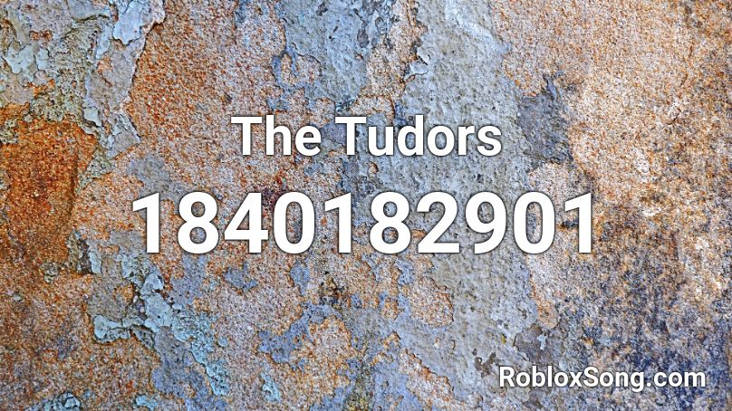 The Tudors Roblox ID