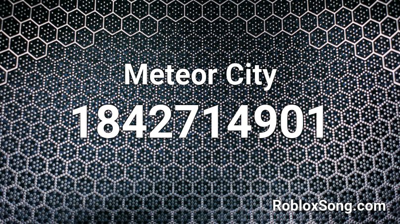 Meteor City Roblox ID