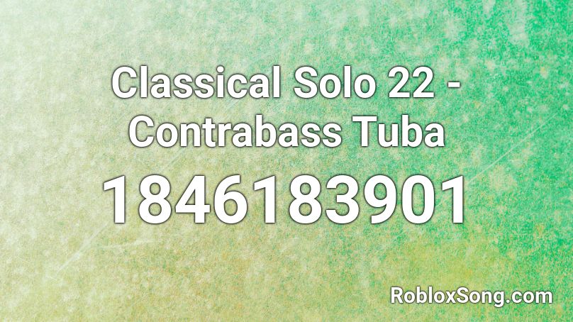 Classical Solo 22 - Contrabass Tuba Roblox ID