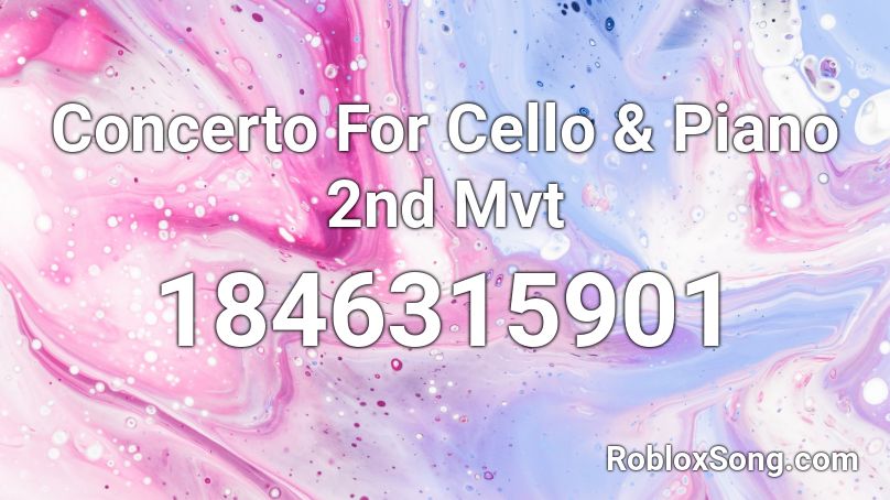 Concerto For Cello & Piano 2nd Mvt Roblox ID